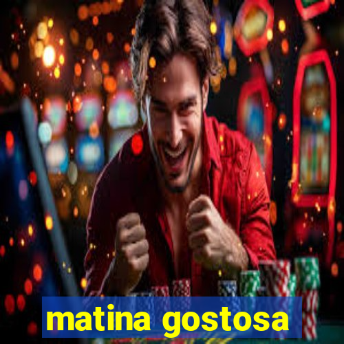 matina gostosa